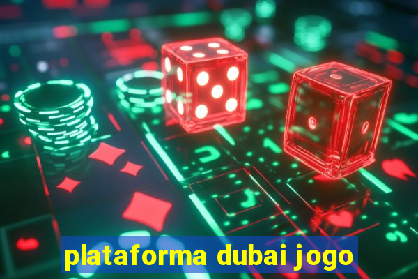 plataforma dubai jogo